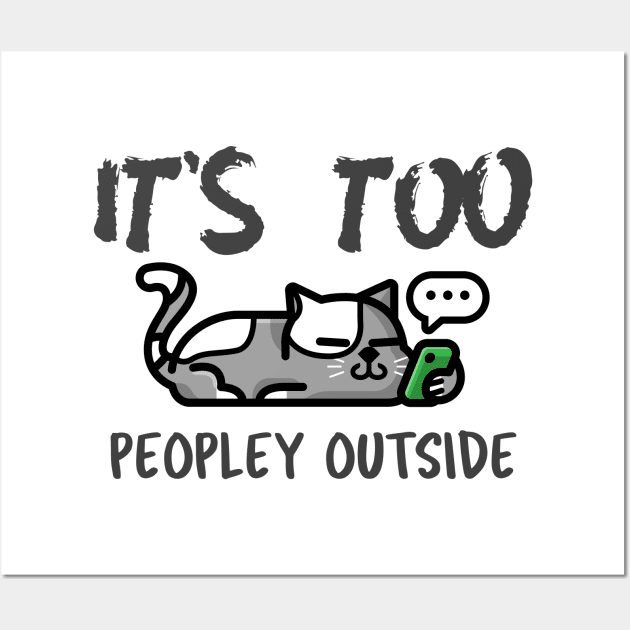 It's Too Peopley Outside Wall Art by Antisocialeyez